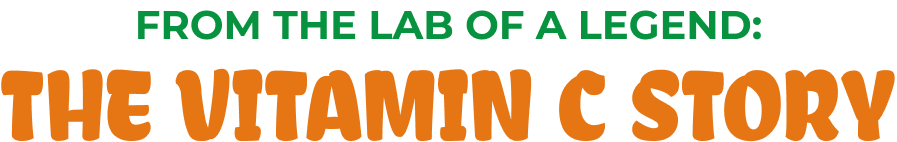From the Lab of a Legend: The Vitamin C Story